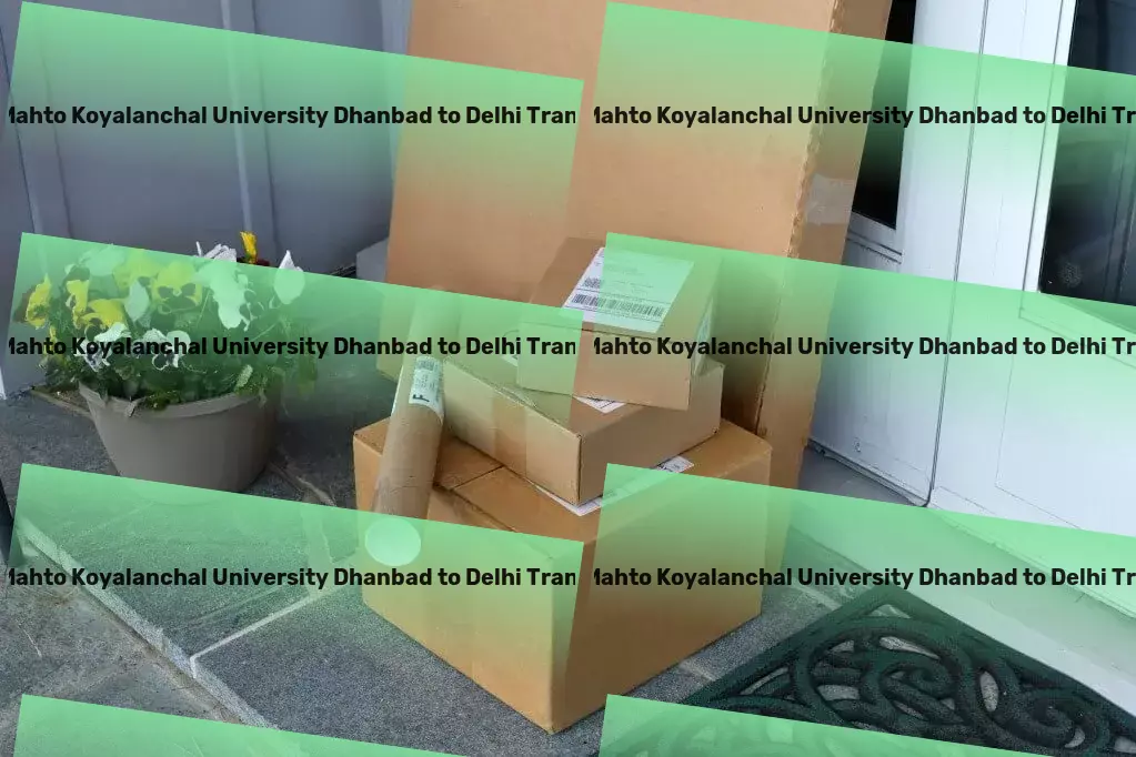 Binod Bihari Mahto Koyalanchal University Dhanbad to Delhi Transport Leading the revolution in logistics and transport services in India! - Express freight