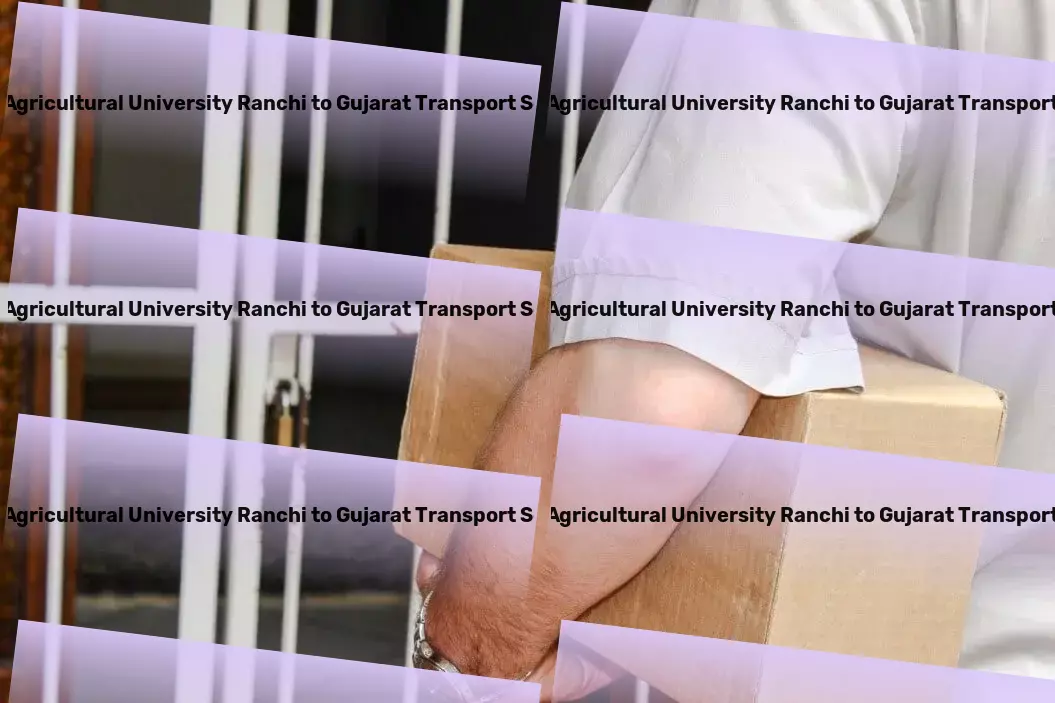 Birsa Agricultural University Ranchi to Gujarat Transport The solution you've been waiting for - Indian transport excellence! - Local freight transport services