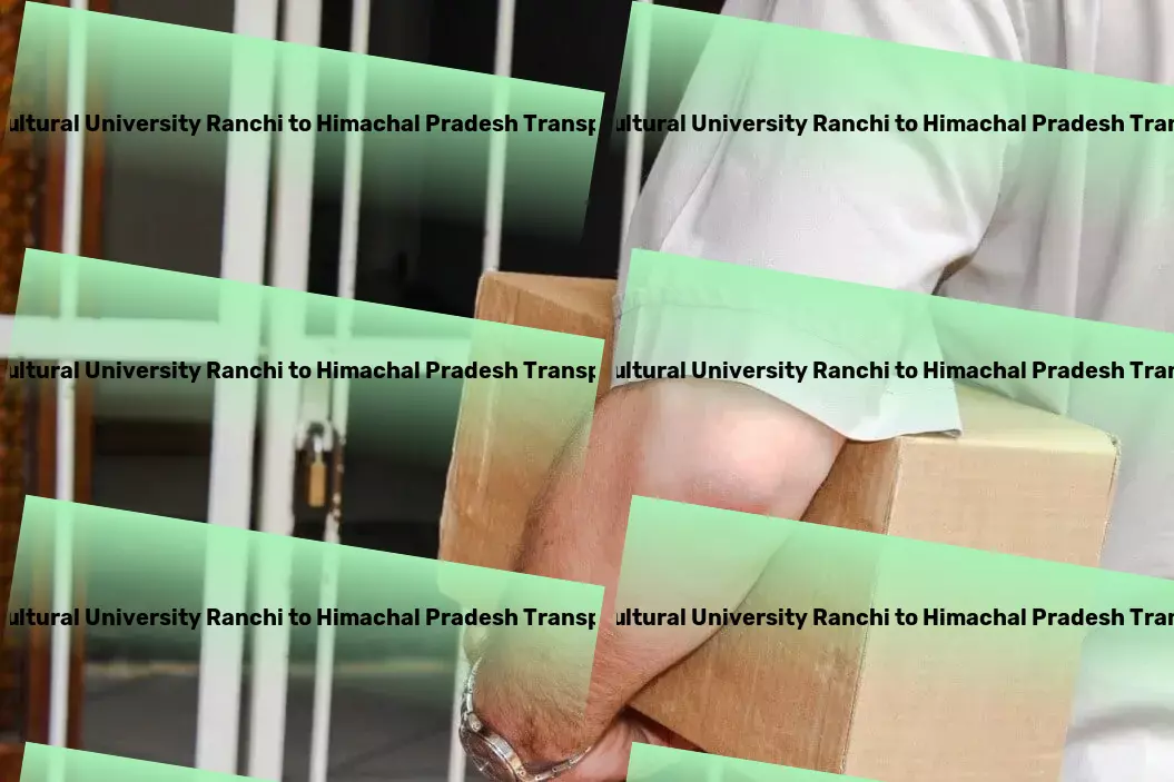 Birsa Agricultural University Ranchi to Himachal Pradesh Transport Seamless, efficient, transformative: That's our promise in India! - High-speed courier services