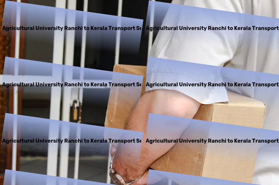 Birsa Agricultural University Ranchi to Kerala Transport Nationwide distribution logistics