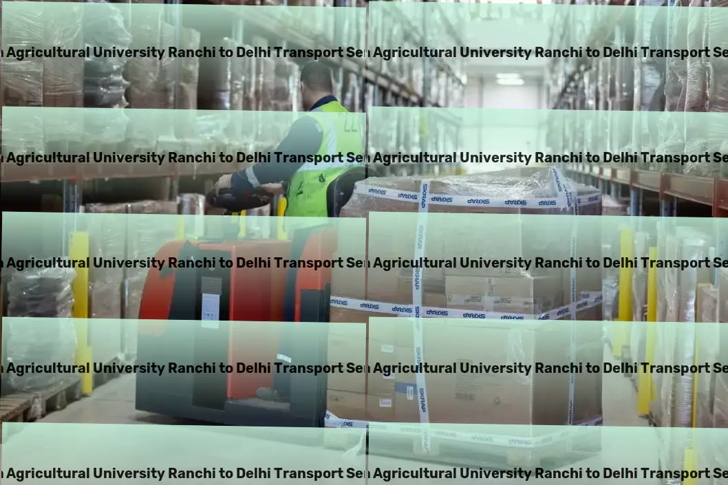 Birsa Agricultural University Ranchi to Delhi Transport Breaking barriers in transport efficiency across India! - City-to-city freight solutions