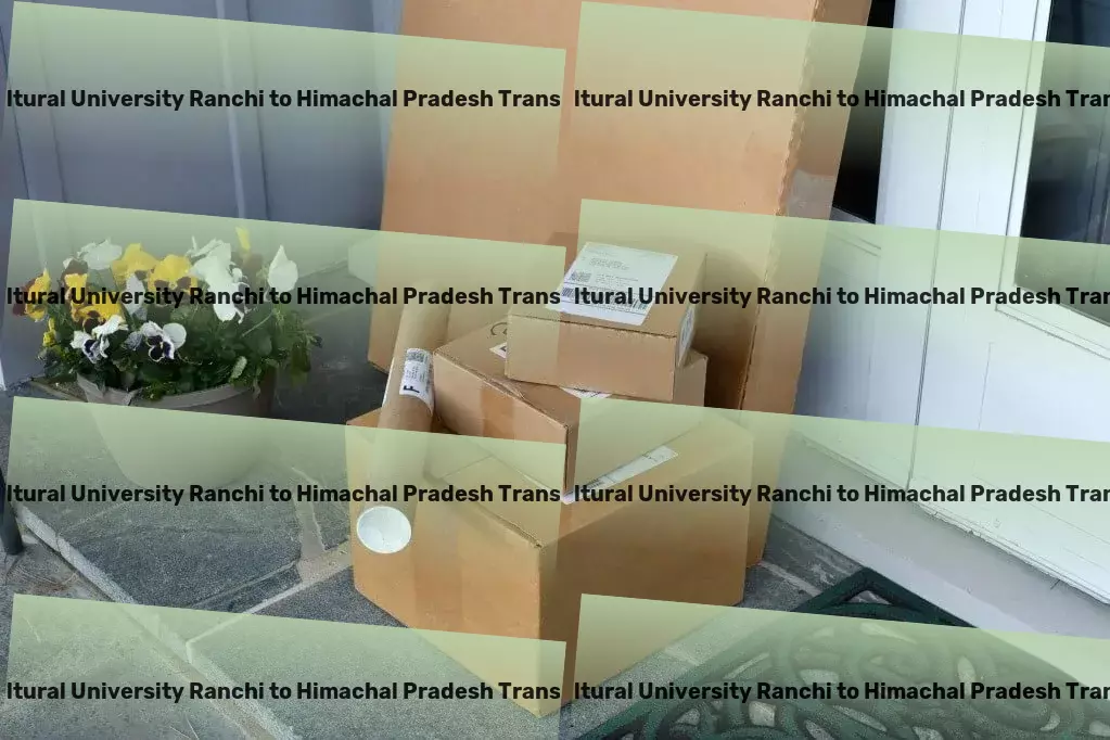 Birsa Agricultural University Ranchi to Himachal Pradesh Transport Deploy advanced logistic strategies tailored for the Indian market. - Professional courier operations