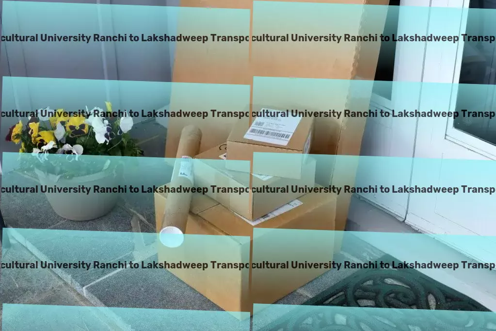 Birsa Agricultural University Ranchi to Lakshadweep Transport Custom transport solutions