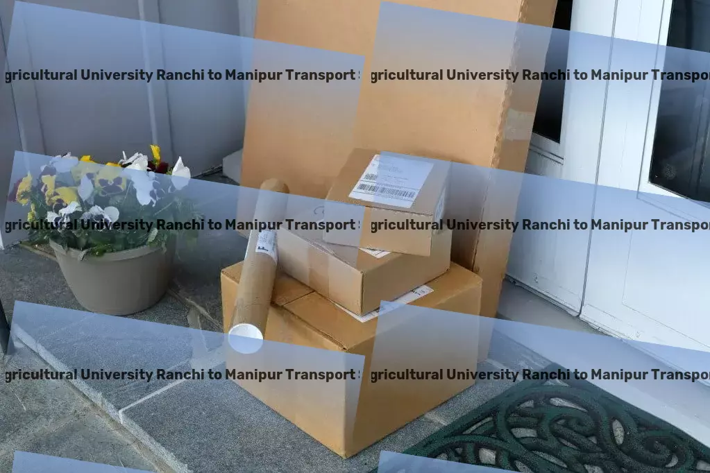 Birsa Agricultural University Ranchi to Manipur Transport The perfect blend of technology and Indian logistics! - Long-haul cargo delivery