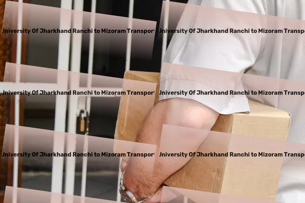 Central University Of Jharkhand Ranchi to Mizoram Transport Your logistical problems, solved efficiently within India. - Flexible transport solutions