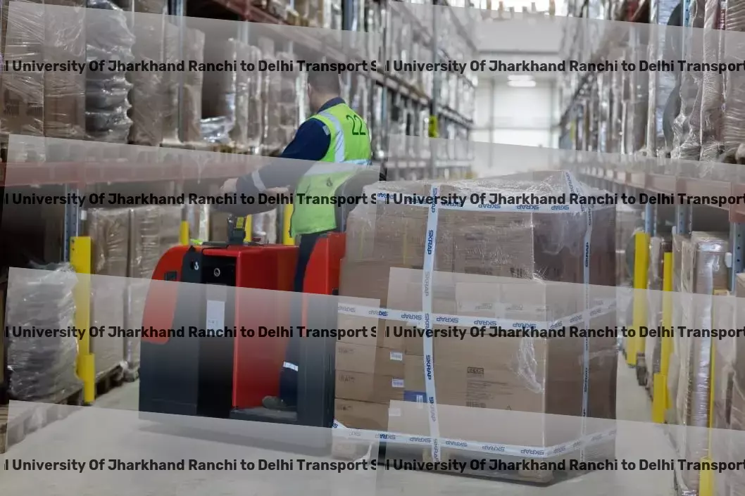 Central University Of Jharkhand Ranchi to Delhi Transport Beyond logistics: Crafting exceptional transport experiences in India! - High-capacity goods shipment