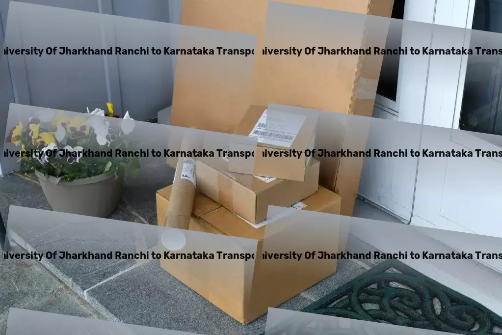 Central University Of Jharkhand Ranchi to Karnataka Transport Expediting your cargo movement with precision and care. - Multi-regional goods services