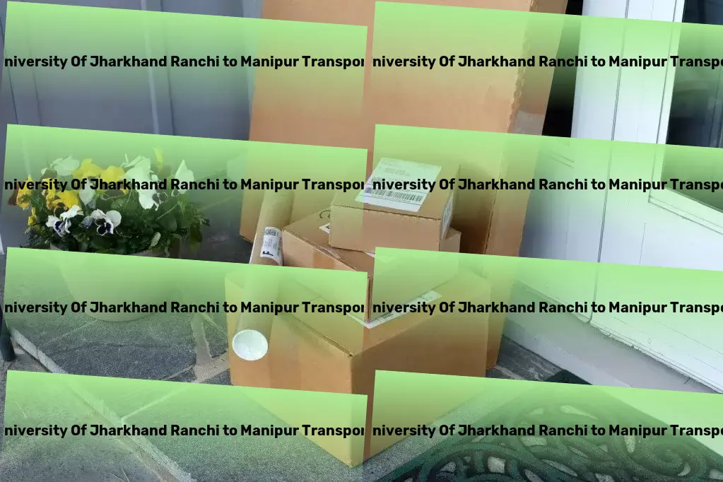 Central University Of Jharkhand Ranchi to Manipur Transport Your comprehensive guide to transporting goods in India! - Advanced transport solutions