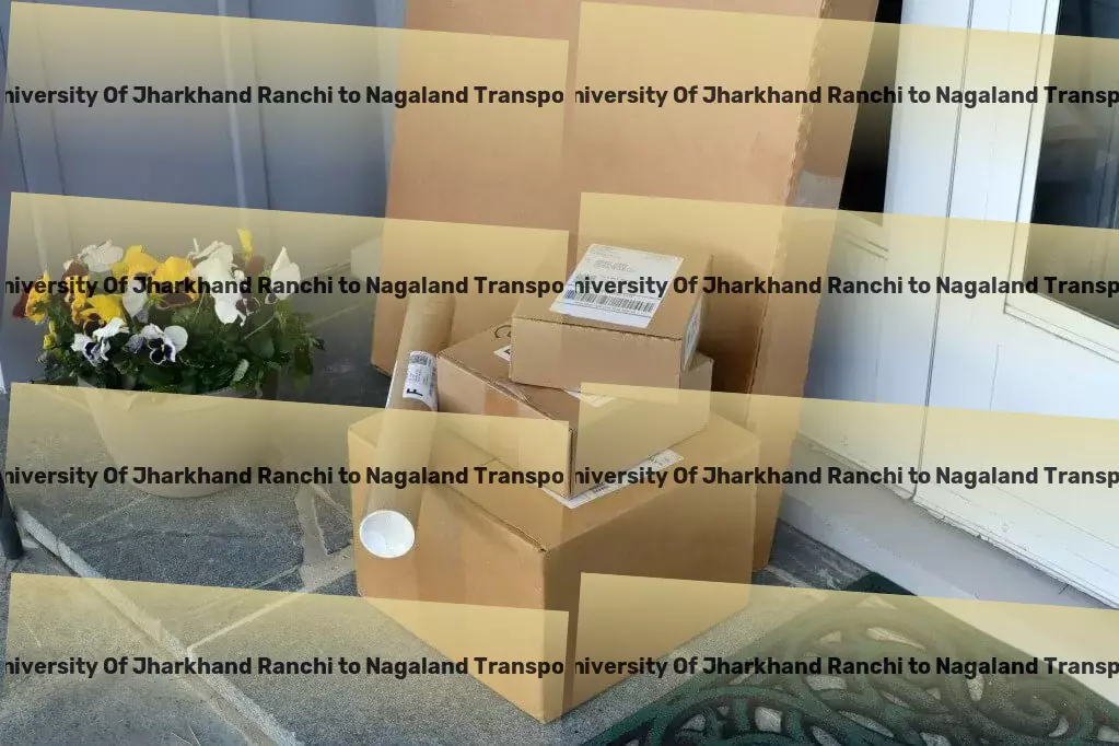 Central University Of Jharkhand Ranchi to Nagaland Transport Your route to effortless and reliable goods movement in India! - Professional goods moving