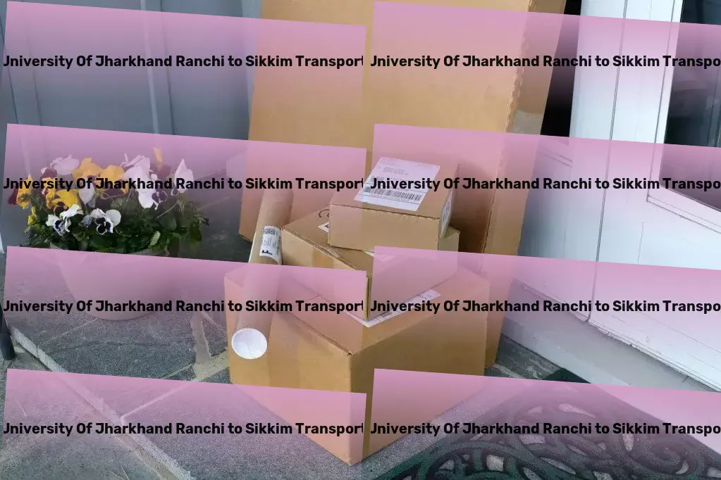 Central University Of Jharkhand Ranchi to Sikkim Transport Advanced goods delivery