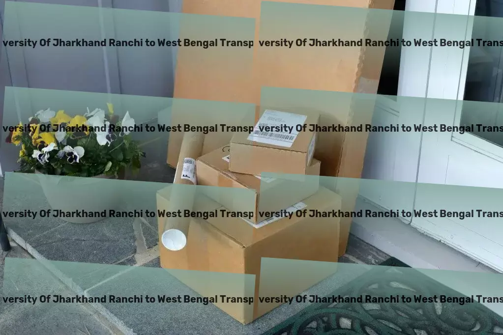 Central University Of Jharkhand Ranchi to West Bengal Transport Simplify your life with cutting-edge home solutions! - Nationwide freight distribution