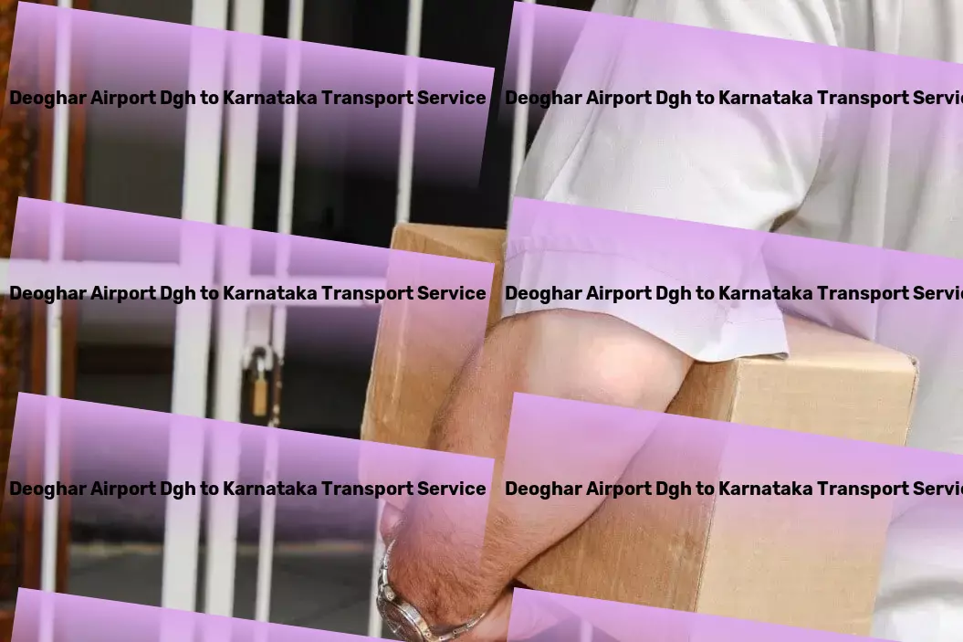 Deoghar Airport Dgh to Karnataka Transport Forward-thinking solutions for backward and forward linkages in India! - Premium trucking solutions