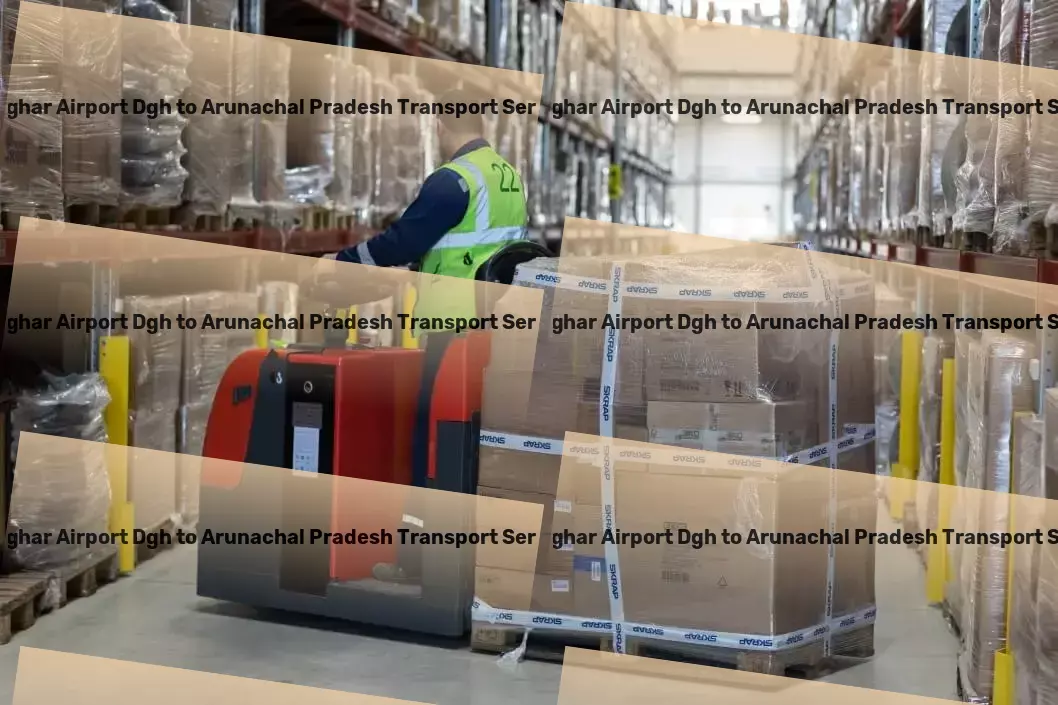 Deoghar Airport Dgh to Arunachal Pradesh Transport Bridging industries with seamless transport solutions in India! - Specialized freight solutions