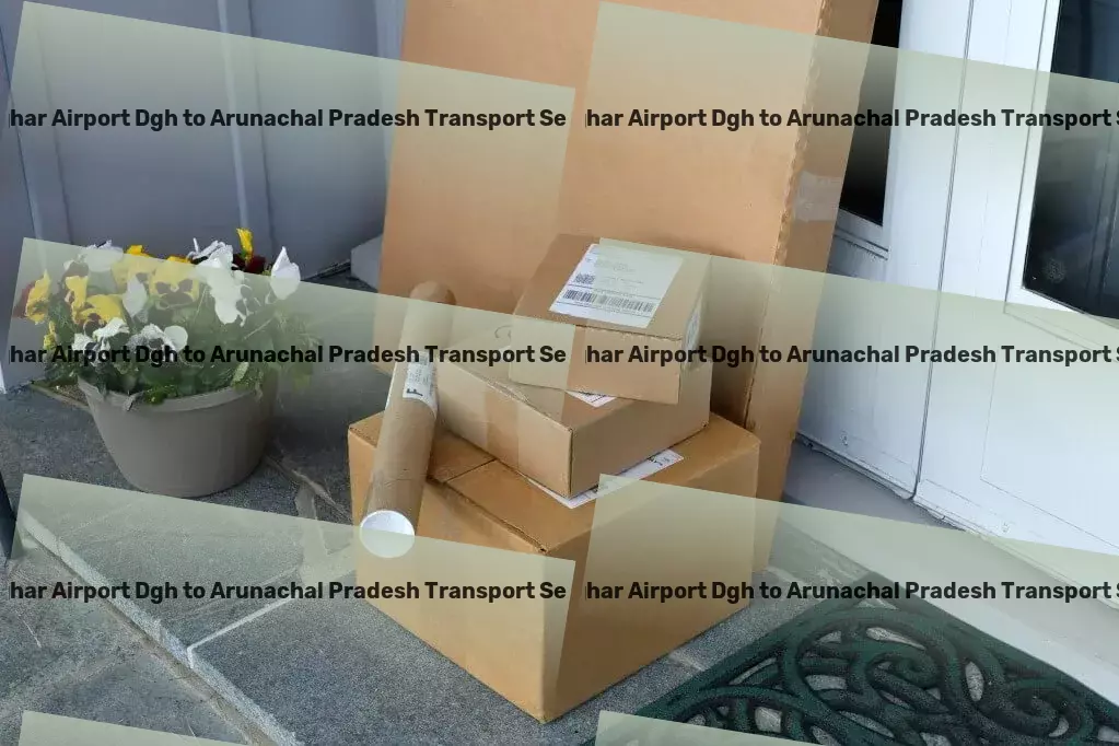 Deoghar Airport Dgh to Arunachal Pradesh Transport Multi-city freight forwarding