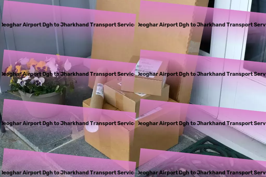 Deoghar Airport Dgh to Jharkhand Transport Personalize your environment for maximum comfort and efficiency! - Express freight and transport