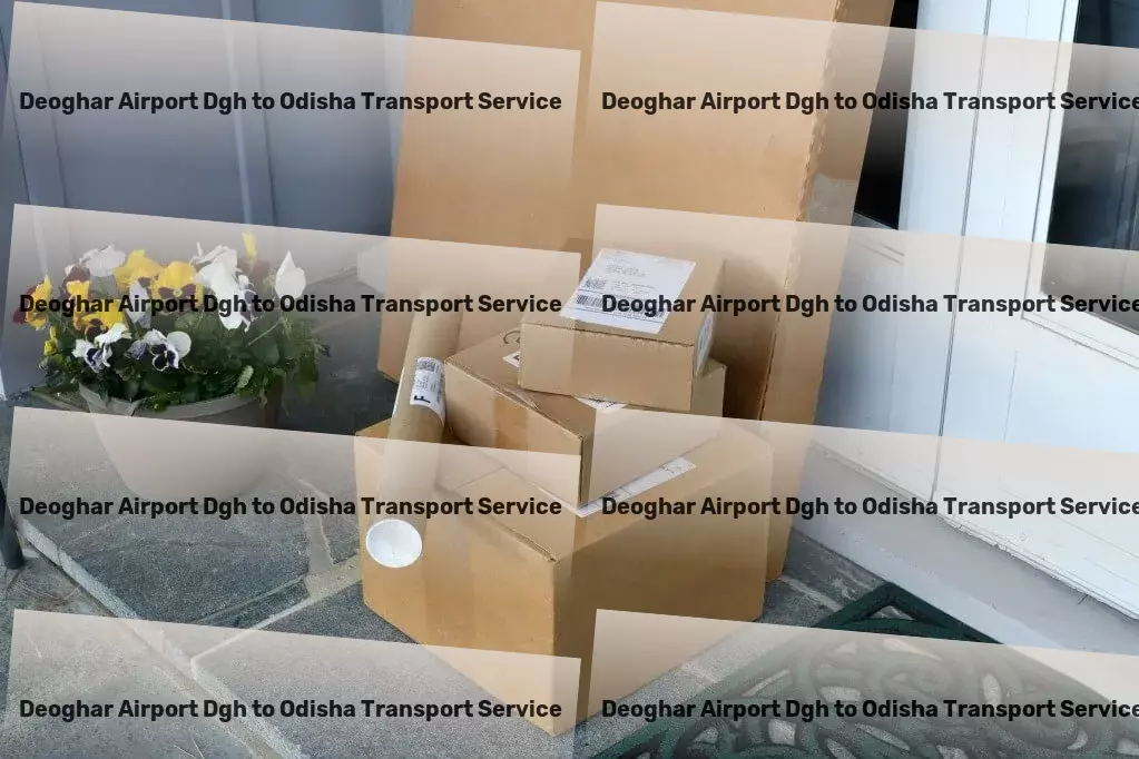 Deoghar Airport Dgh to Odisha Transport Where quality transport services meet Indian roads! - High-speed parcel delivery