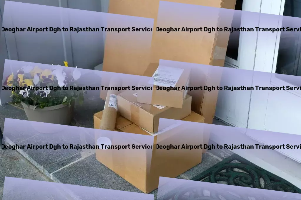 Deoghar Airport Dgh to Rajasthan Transport Fast freight operations