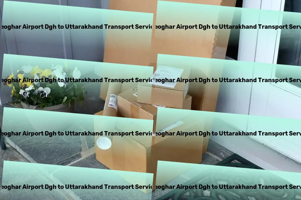 Deoghar Airport Dgh to Uttarakhand Transport Achieve logistical mastery with our support in India. - Customized road transport