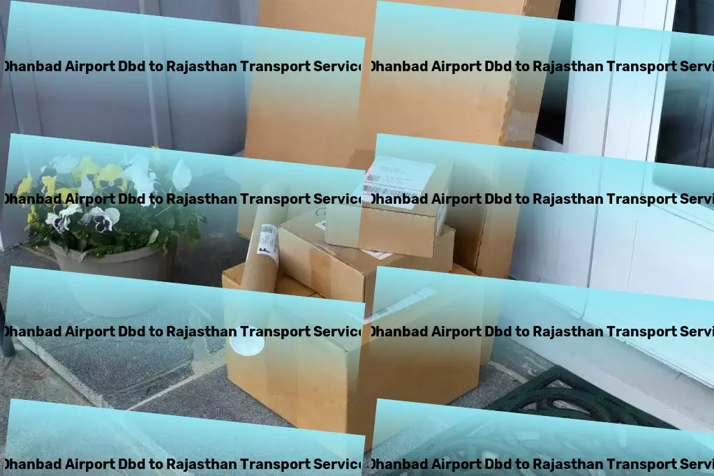 Dhanbad Airport Dbd to Rajasthan Transport India's routes, our expertise: Transport made easy! - Local package logistics