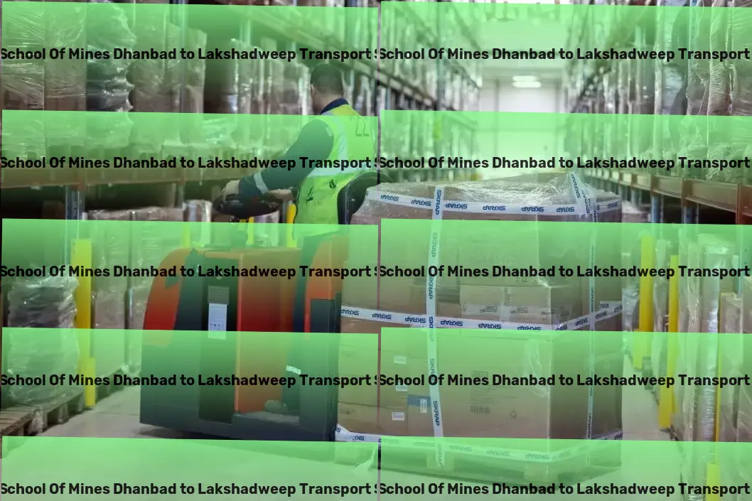 Indian School Of Mines Dhanbad to Lakshadweep Transport Experience seamless connectivity across all your devices! - Specialized road freight