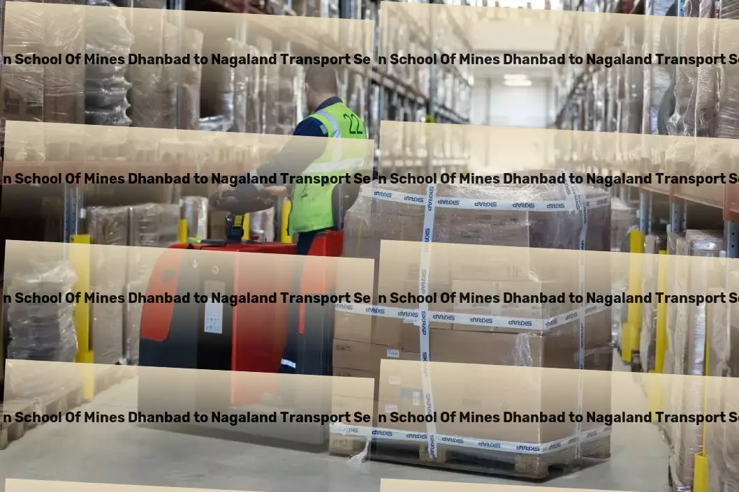 Indian School Of Mines Dhanbad to Nagaland Transport Nationwide parcel logistics