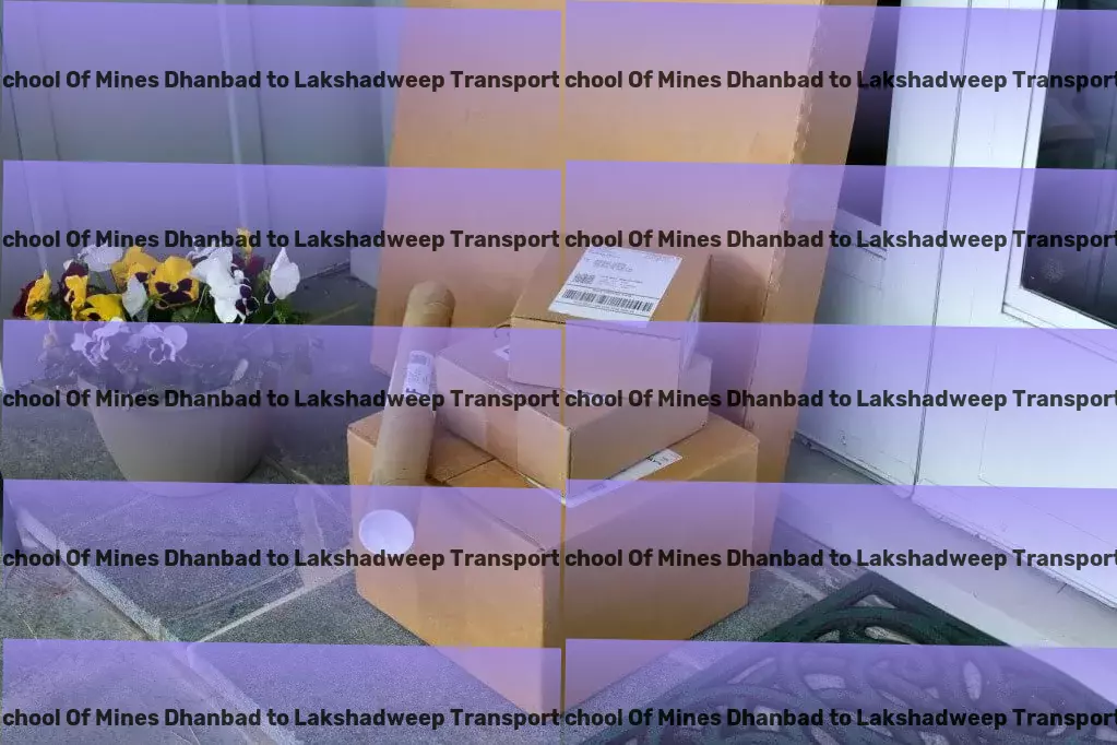 Indian School Of Mines Dhanbad to Lakshadweep Transport High-capacity freight logistics