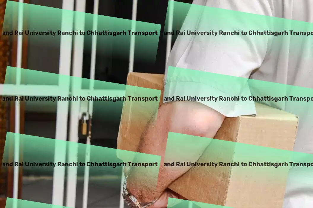 Jharkhand Rai University Ranchi to Chhattisgarh Transport Secure transport services