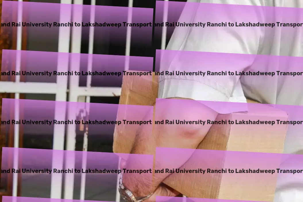 Jharkhand Rai University Ranchi to Lakshadweep Transport Seamless, efficient, transformative: That's our promise in India! - Container transport services