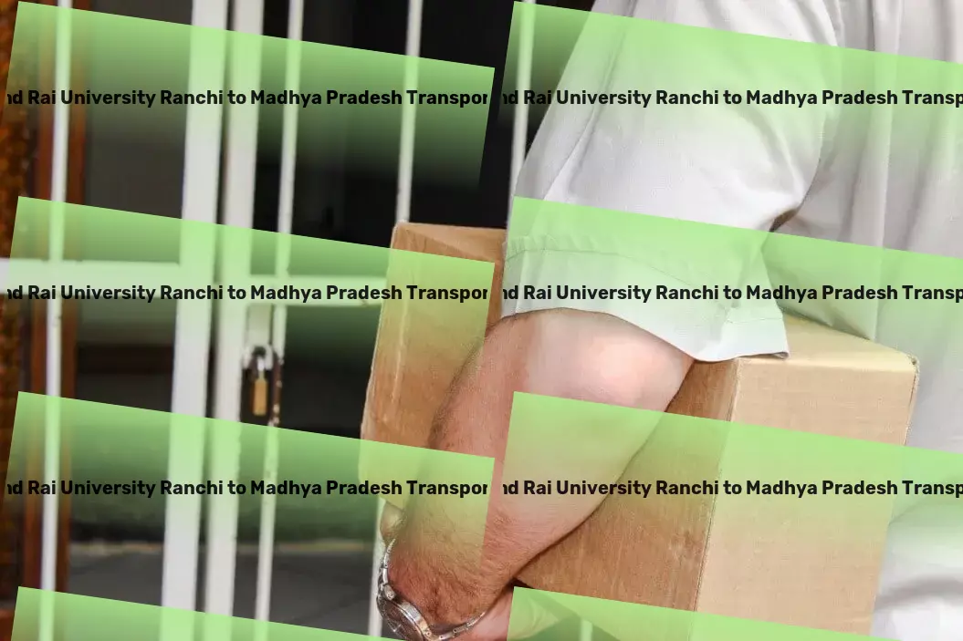 Jharkhand Rai University Ranchi to Madhya Pradesh Transport Revamping the future of goods transit across India! - Full-scale goods shipment services