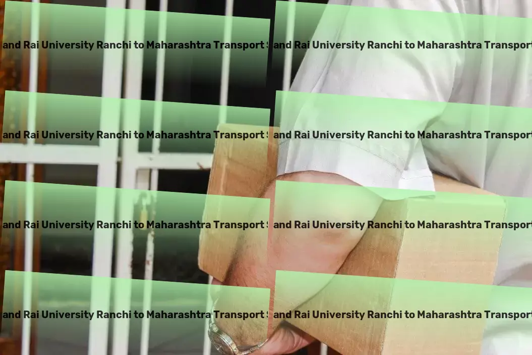 Jharkhand Rai University Ranchi to Maharashtra Transport Heavy cargo operations