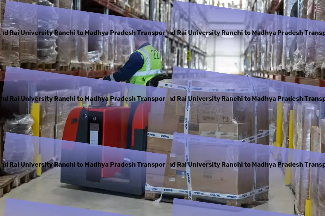 Jharkhand Rai University Ranchi to Madhya Pradesh Transport Revolutionizing how goods are moved within Indian boundaries! - Large-scale packers and movers