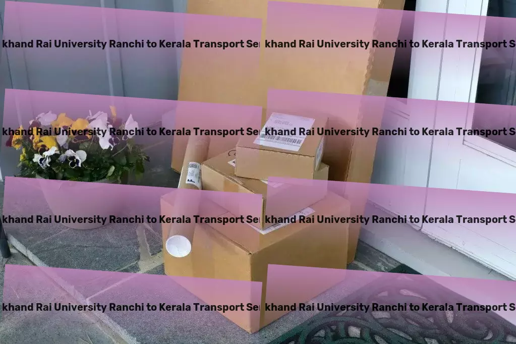 Jharkhand Rai University Ranchi to Kerala Transport Your go-to for efficient transportation within India! - Customized transport operations