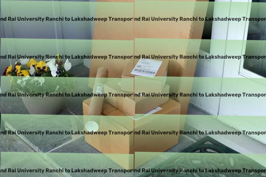 Jharkhand Rai University Ranchi to Lakshadweep Transport Door-to-door cargo services