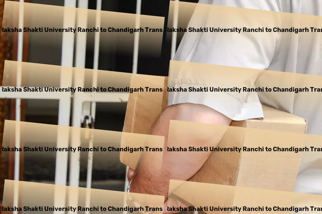 Jharkhand Raksha Shakti University Ranchi to Chandigarh Transport Get the competitive edge in business with smart solutions! - Regional cargo forwarding