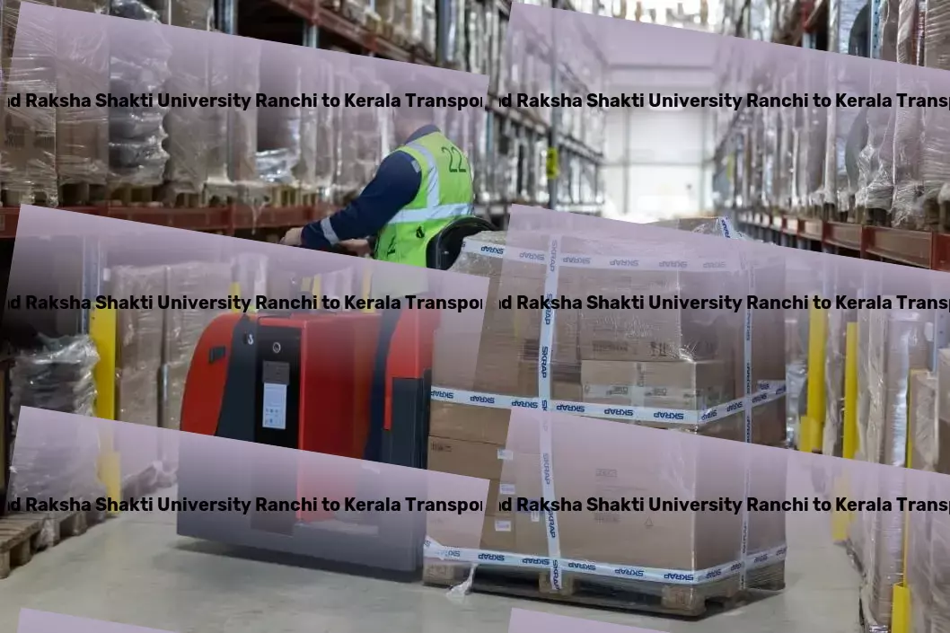 Jharkhand Raksha Shakti University Ranchi to Kerala Transport Advanced courier services