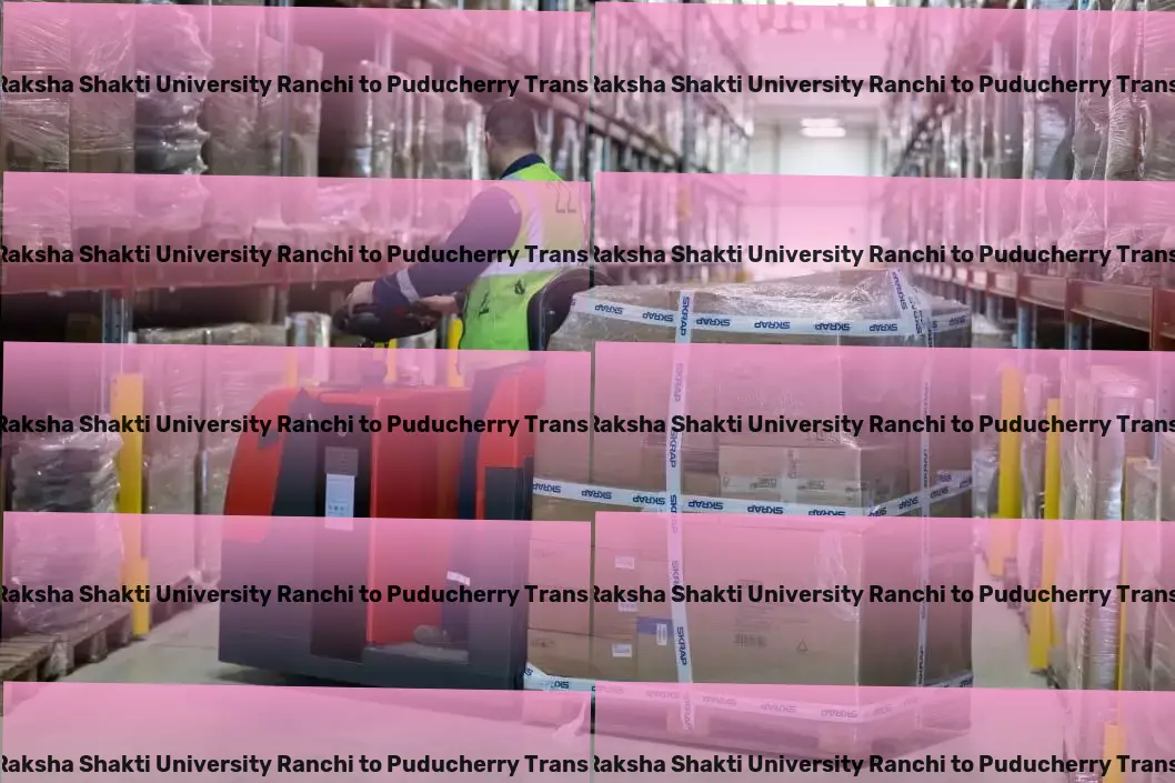 Jharkhand Raksha Shakti University Ranchi to Puducherry Transport Nationwide transport networks