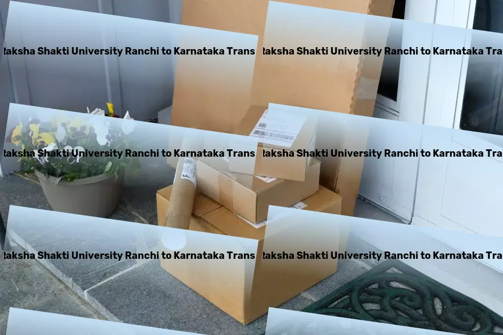 Jharkhand Raksha Shakti University Ranchi to Karnataka Transport Long-distance moving services