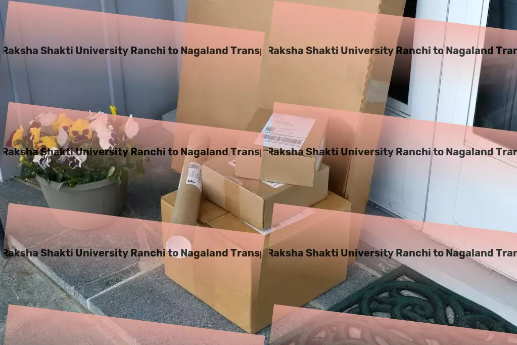 Jharkhand Raksha Shakti University Ranchi to Nagaland Transport Advanced parcel dispatch