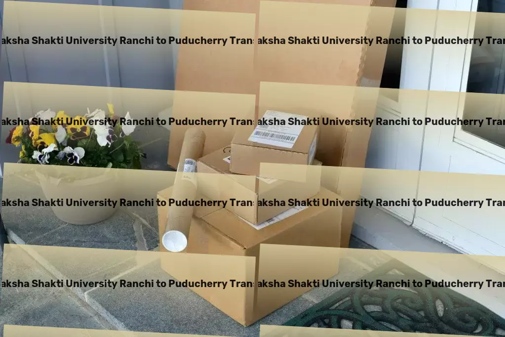 Jharkhand Raksha Shakti University Ranchi to Puducherry Transport Effortless logistics and transportation within the Indian borders! - Fast freight operations