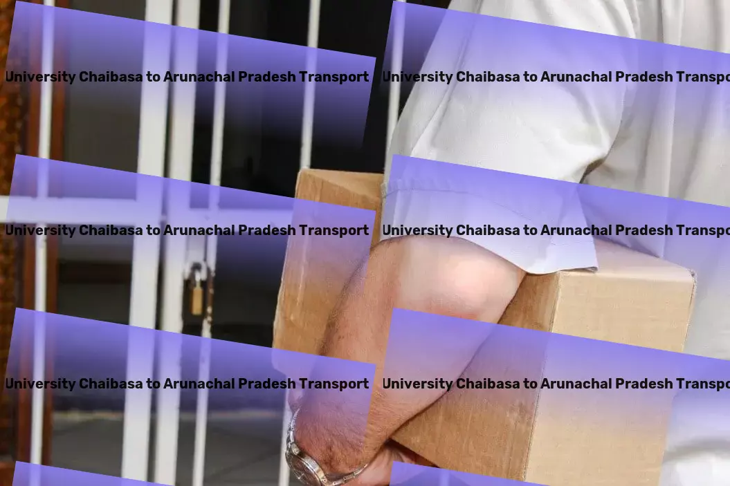 Kolhan University Chaibasa to Arunachal Pradesh Transport Safeguarding what matters most with intelligent security. - General freight transportation