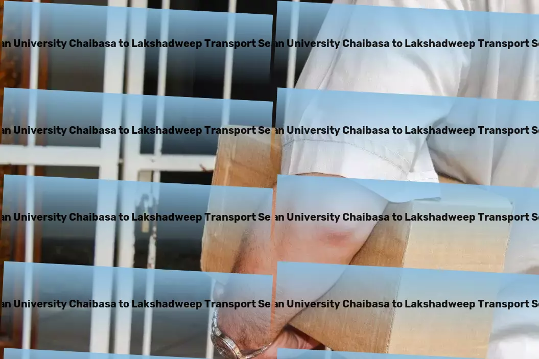 Kolhan University Chaibasa to Lakshadweep Transport Turn road trips into adventures with smart travel tech! - Advanced logistics and transportation