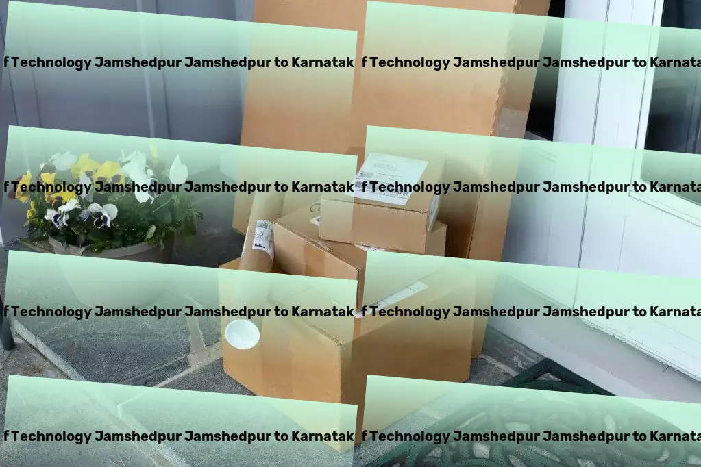 National Institute Of Technology Jamshedpur Jamshedpur to Karnataka Transport Experience the difference with our smart transport strategies in India! - Home goods moving