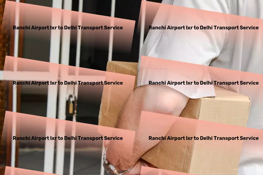 Ranchi Airport Ixr to Delhi Transport Optimizing health and wellness through smart devices! - Fast goods solutions