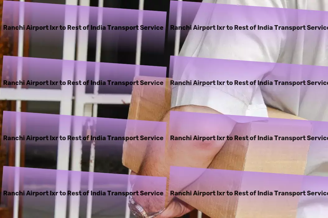 Ranchi Airport Ixr to Rest Of India Transport Advanced freight coordination