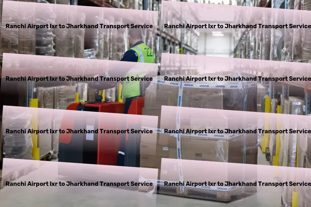 Ranchi Airport Ixr to Jharkhand Transport Next-level transportation excellence, right here in India! - Bulk transport services