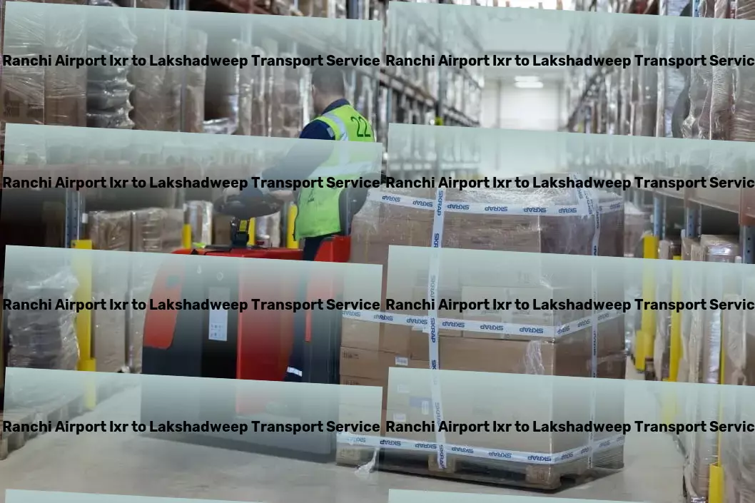 Ranchi Airport Ixr to Lakshadweep Transport Precision and reliability: Our mantra for Indian transport services! - Express package delivery