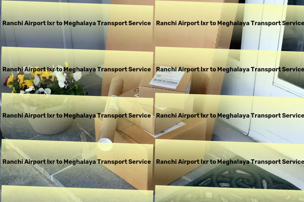 Ranchi Airport Ixr to Meghalaya Transport Get the competitive edge in business with smart solutions! - General cargo transport