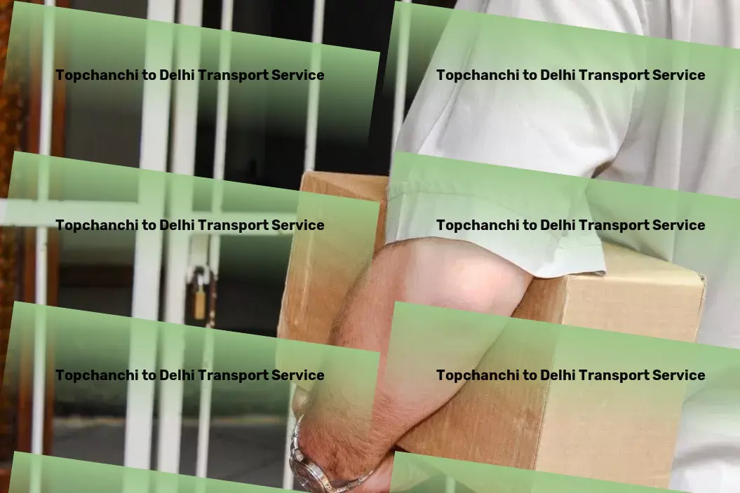 Topchanchi to Delhi Transport Custom clearance services