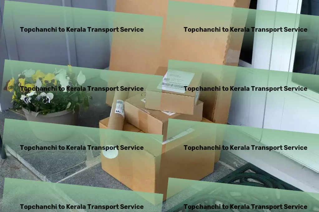 Topchanchi to Kerala Transport National logistics solutions