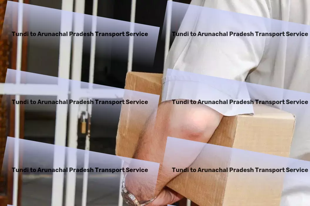 Tundi to Arunachal Pradesh Transport Maximizing productivity with state-of-the-art work tools! - Express shipping solutions